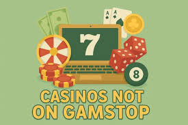 Exploring Casinos Not Registered on Gamstop -1830344763